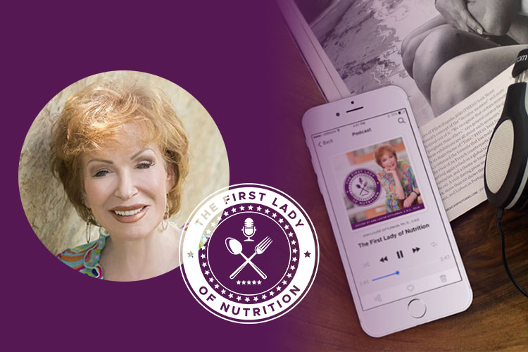 The First Lady of Nutrition Podcast - Ann Louise Gittleman