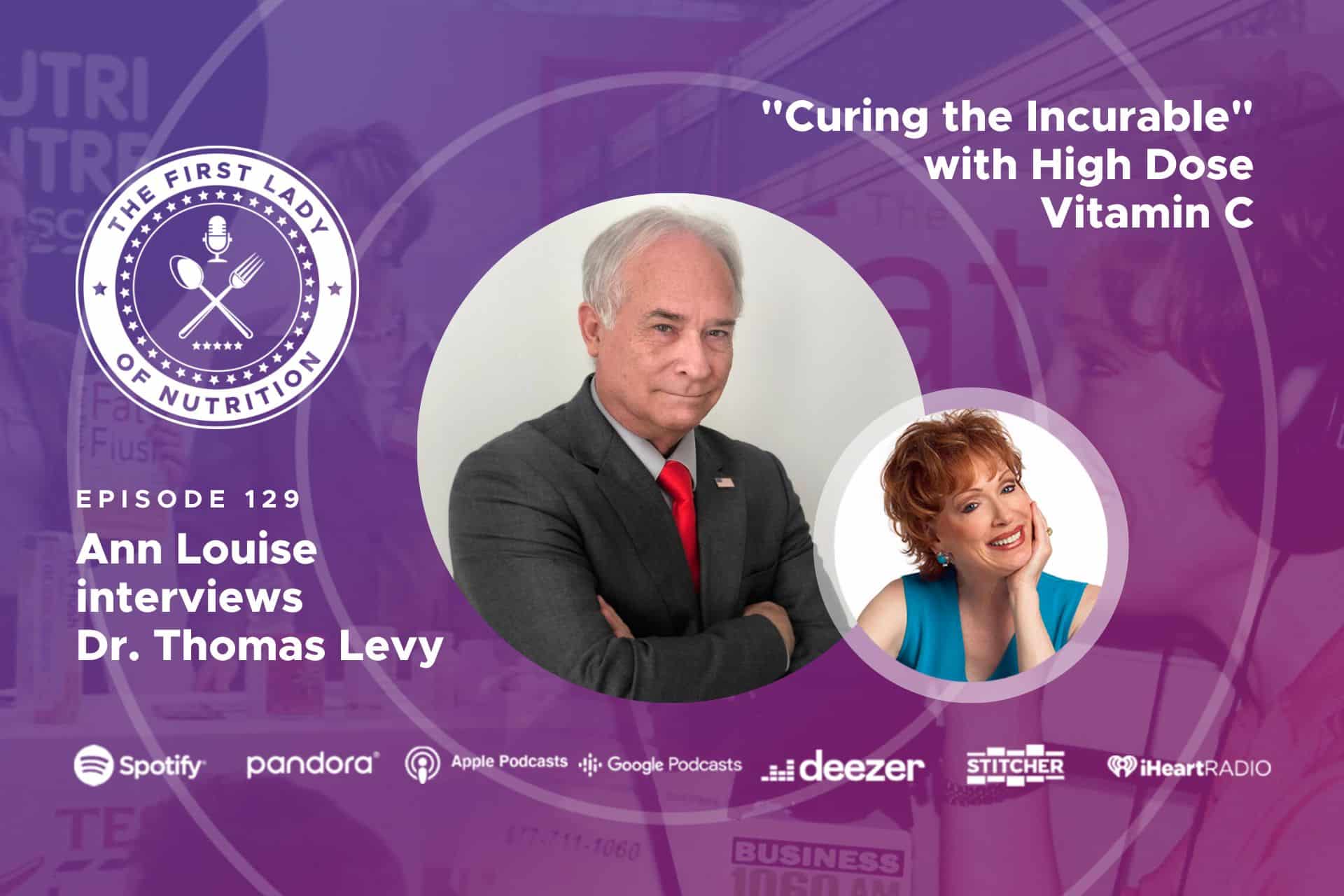 "Curing the Incurable" with High Dose Vitamin C - Episode 129: Dr. Thomas Levy