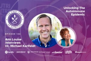 Unlocking The Autoimmune Epidemic – Episode 134: Dr. Michael Karlfeldt