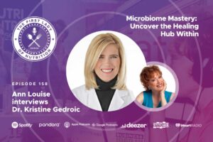 Microbiome Mastery: Uncover the Healing Hub Within - Episode 158: Dr. Kristine Gedroic