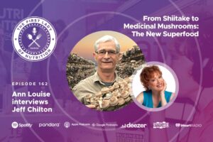 From Shiitake to Medicinal Mushrooms: The New Superfood - Episode 162: Jeff Chilton