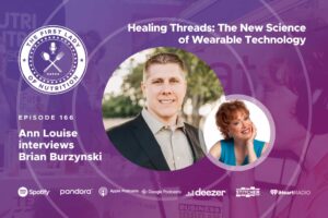 Healing Threads: The New Science of Wearable Technology - Episode 166: Brian Burzynski