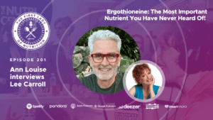 Ergothioneine: The Most Important Nutrient You Have Never Heard Of! – Episode 201: Lee Carroll