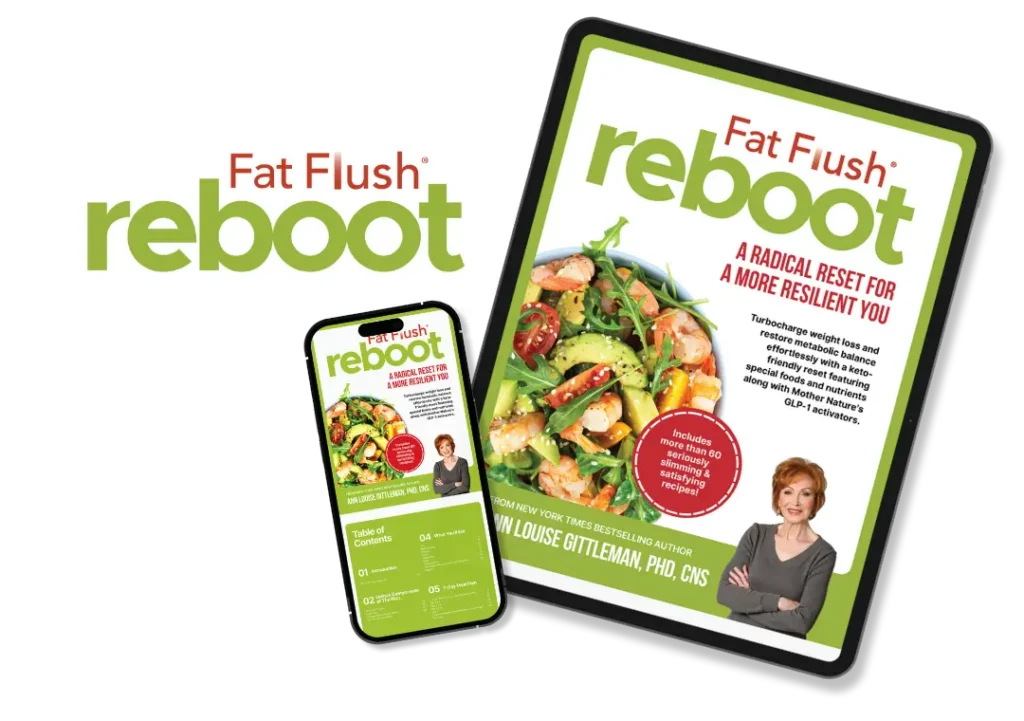 Fat Flush Reboot | The latest book by Ann Louise Gittleman, PhD, CNS
