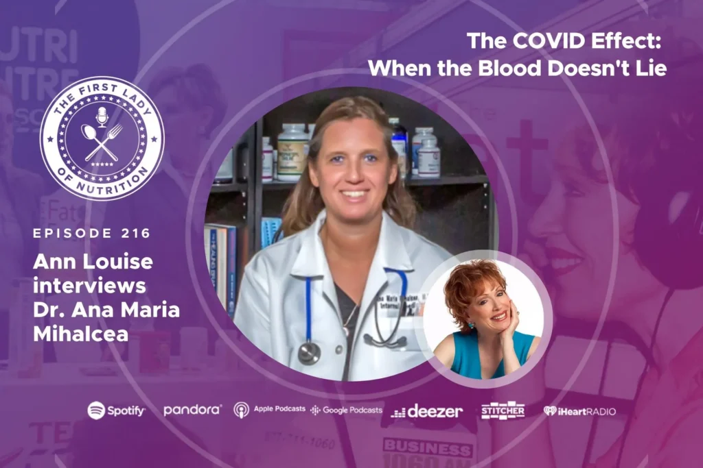 Ann Louise Gittleman interviews Dr. Ana Maria Mihalcea on The First Lady of Nutrition Podcast about COVID blood effects